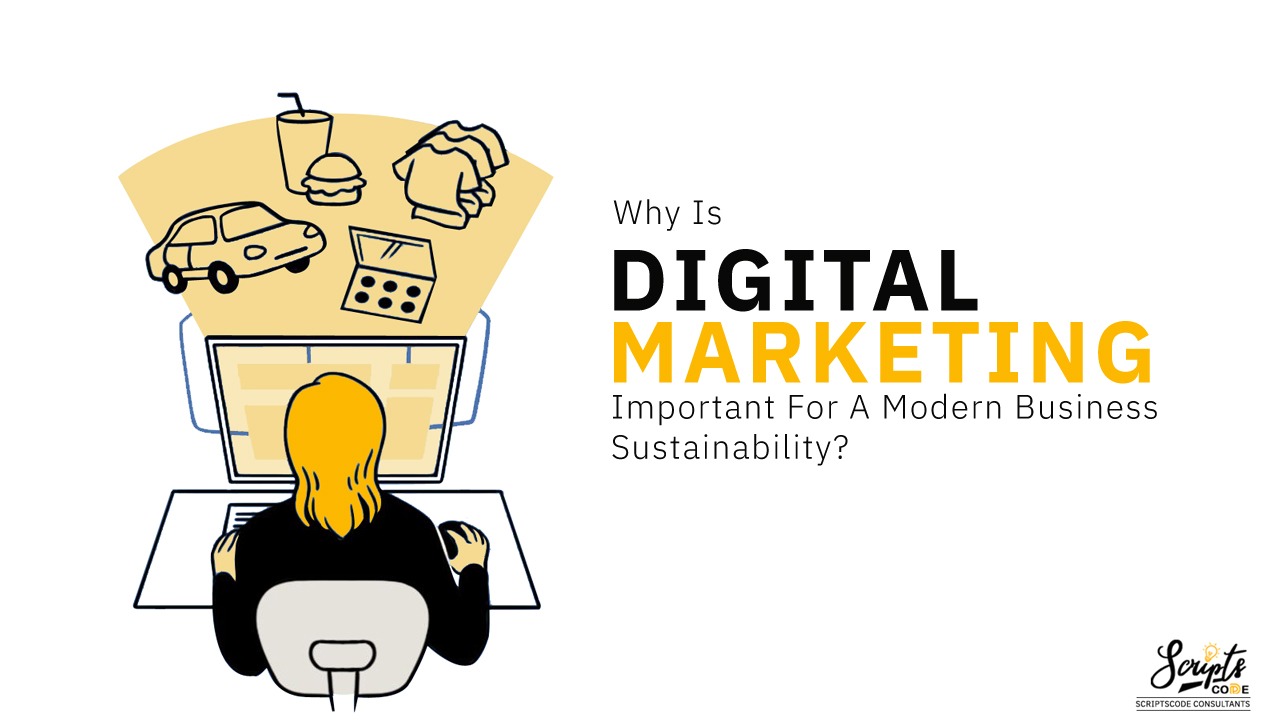WHY IS DIGITAL MARKETING IMPORTANT FOR A MODERN BUSINESS SUSTAINABILITY?